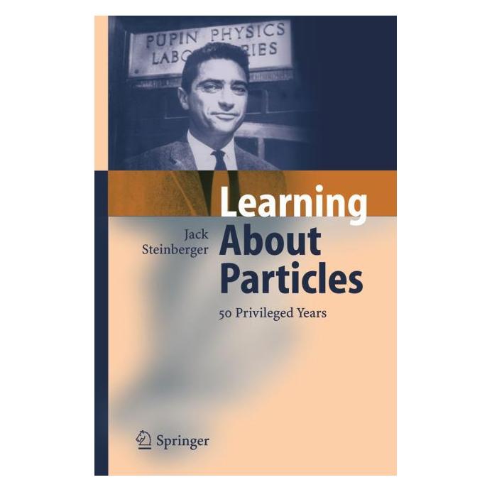 Springer Learning About Particles - 50 Privileged Years (Englisch, Softcover, Jack Steinberger) (55373929)
