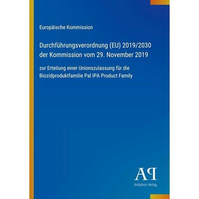 Durchführungsverordnung (EU) 2019/2030 der Kommission vom 29. November 2019, Taschenbuch von Europäische Kommission, Antiphon Verlag,