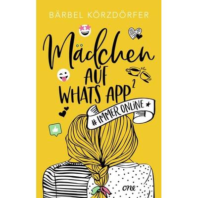 Mädchen auf WhatsApp 2 - Immer online, Taschenbuch von Bärbel Körzdörfer, ONE, 978-3-8466-0178-5