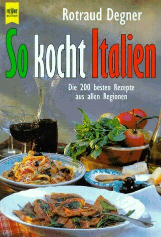 Rotraud Degner - So kocht Italien. Die 200 besten Rezepte aus allen Regionen. - Preis vom 05.10.2026 03:47:11 h