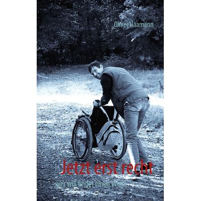 Jetzt erst recht, Taschenbuch von Oliver Haamann, BoD – Books on Demand