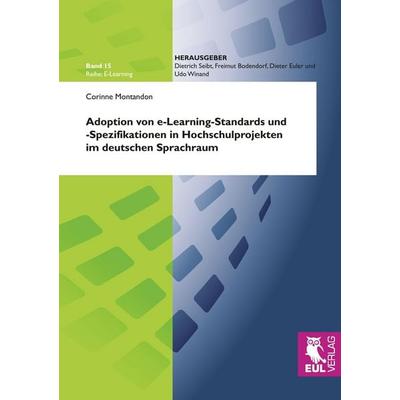 Adoption von e-Learning-Standards und -Spezifikationen in Hochschulprojekten im deutschen Sprachraum, Taschenbuch von Corinne Montandon, Josef Eul