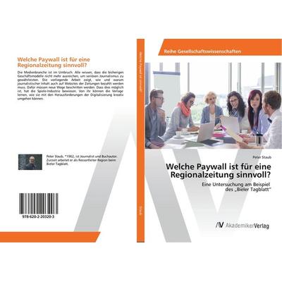 Welche Paywall ist für eine Regionalzeitung sinnvoll?, Taschenbuch von Peter Staub, AV Akademikerverlag, 978-620-2-20320-3