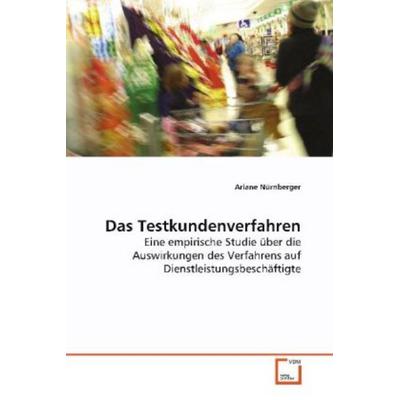 Nürnberger Ariane: Das Testkundenverfahren, Taschenbuch von Ariane Nürnberger, VDM, 978-3-639-08736-9