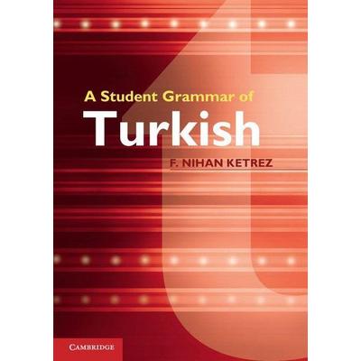 A Student Grammar of Turkish, Taschenbuch von F. Nihan Ketrez, Cambridge University Press, 978-0-521-14964-8