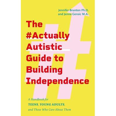 The & ActuallyAutistic Guide to Building Independence, Taschenbuch von Jenna Gensic,Jennifer Brunton, Jessica Kingsley Publishers Ltd,