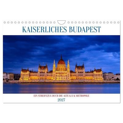 KAISERLICHES BUDAPEST (Wandkalender 2027 DIN A4 quer), CALVENDO Monatskalender