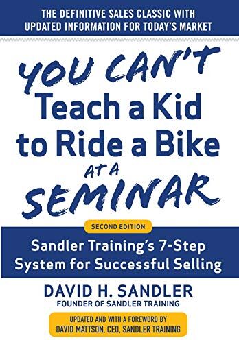 David Sandler - You Can't Teach a Kid to Ride a Bike at a Seminar, 2nd Edition: Sandler Training's 7-Step System for Successful Selling - Preis vom 02.10.2026 23:42:20 h