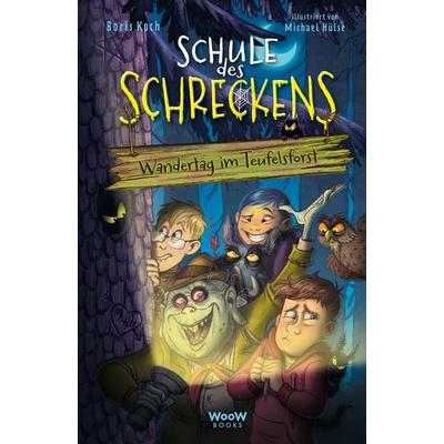 Schule des Schreckens: Wandertag im Teufelsforst, Gebundene Ausgabe von Boris Koch, Woow Books, 978-3-03967-053-6