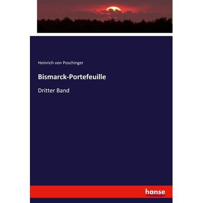 Bismarck-Portefeuille, Taschenbuch von Heinrich Poschinger, Hansebooks, 978-3-348-12102-6