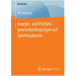 Energie- und Paritätsgewinnbedingungen auf Spielstrukturen, Fachbücher von Uli Schlachter