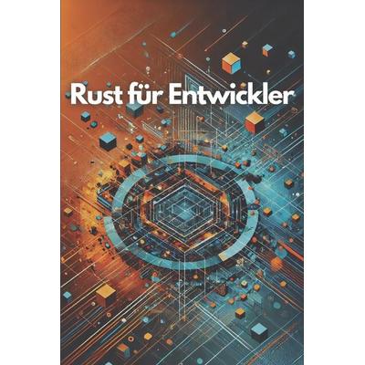 Rust für Entwickler, Taschenbuch von Philipp Sattler, Independently Published