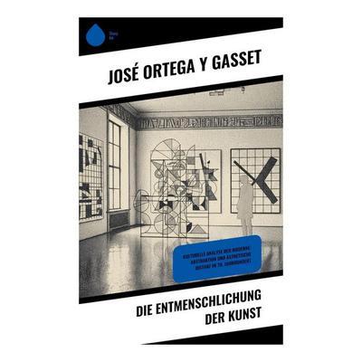 Die Entmenschlichung der Kunst, Taschenbuch von José Ortega y. Gasset, Copycat, 978-80-285-1189-0