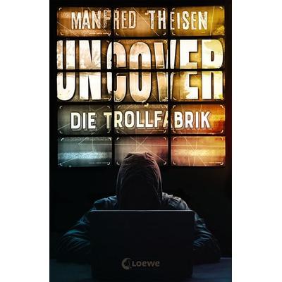 Uncover - Die Trollfabrik, Taschenbuch von Manfred Theisen, Loewe