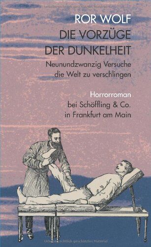 Ror Wolf - Die Vorzüge der Dunkelheit: Neunundzwanzig Versuche die Welt zu verschlingen. Horrorroman - Preis vom 09.10.2026 07:28:09 h