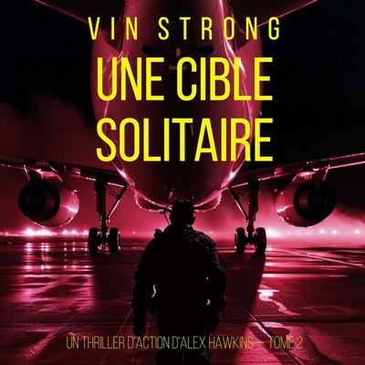 Une cible solitaire (Un thriller d'action d'Alex Hawkins — Tome 2) - Vin Strong, Audio, 9798261410492