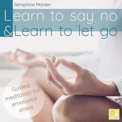 Learn to say no & Learn to let go - Seraphine Monien, Audio, 4066004573007