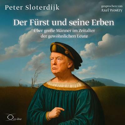 Der Fürst und seine Erben - Peter Sloterdijk, Audio, 9783956168215