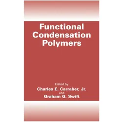 Functional Condensation Polymers, Fachbücher von Graham G. Swift, Charles E. Carraher Jr.