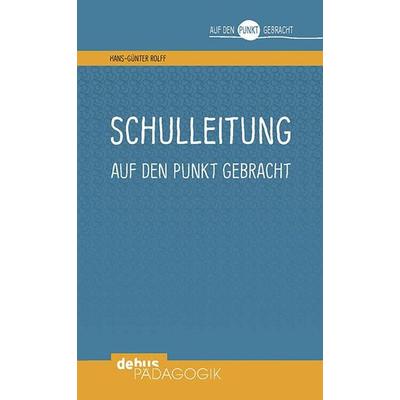 Schulleitung auf den Punkt gebracht, Taschenbuch von Hans-Günter Rolff, Debus Pädagogik, 978-3-95414-073-2
