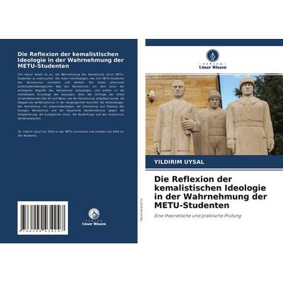 Die Reflexion der kemalistischen Ideologie in der Wahrnehmung der METU-Studenten, Taschenbuch von Yildirim Uysal, Verlag Unser Wissen,