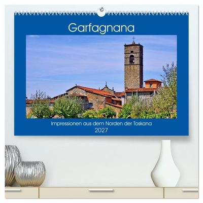 Garfagnana, Impressionen aus dem Norden der Toskana (hochwertiger Premium Wandkalender 2027 DIN A2 quer), Kunstdruck in Hochglanz
