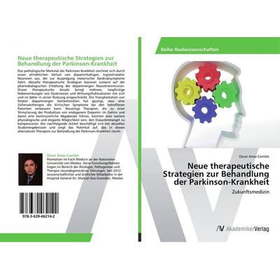 Neue therapeutische Strategien zur Behandlung der Parkinson-Krankheit, Taschenbuch von Oscar Arias-Carrión, AV Akademikerverlag, 978-3-639-46214-2