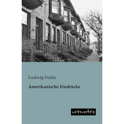 Amerikanische Eindrücke, Taschenbuch von Ludwig Fulda, Weitsuechtig, 978-3-943850-40-6