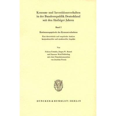 Konsum- und Investitionsverhalten in der Bundesrepublik Deutschland seit den fünfziger Jahren., Taschenbuch von , Duncker & Humblot, 978-3-428-04799-4