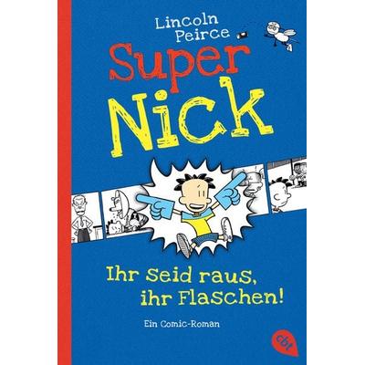 Ihr seid raus, ihr Flaschen! / Super Nick Band 2, Taschenbuch von Lincoln Peirce, Cbt, 978-3-570-22319-2
