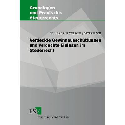 Verdeckte Gewinnausschüttungen und verdeckte Einlagen im Steuerrecht, Taschenbuch von Dieter Schulze zur Wiesche,Jörg H. Ottersbach, Erich Schmidt