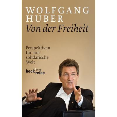 Beck'sche Reihe / Von der Freiheit, Taschenbuch von Wolfgang Huber, C.H. Beck