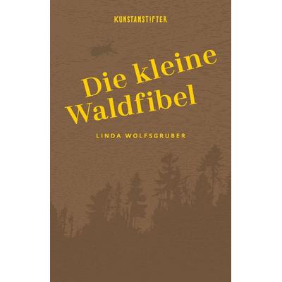 Die kleine Waldfibel, Gebundene Ausgabe von Linda Wolfsgruber, Kunstanstifter GmbH & Co. KG, 978-3-942795-92-0
