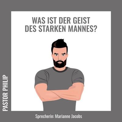 Was ist der Geist des starken Mannes? - Pastor Philip, Audio, 4067248107980