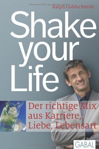 Ralph Goldschmidt - Shake your Life: Der richtige Mix aus Karriere, Liebe, Lebensart - Preis vom 30.09.2026 22:30:23 h