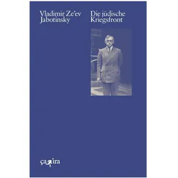 Die jüdische Kriegsfront, Fachbücher von Lars Fischer, Gerhard Scheit, Renate Göllner, Anselm Meyer, Vladimir Ze’ev Jabotinsky