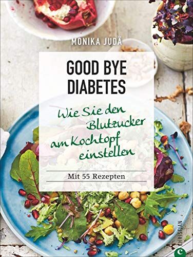 Monika Judä - Kochbuch: Good bye Diabetes. Wie Sie den Blutzucker am Kochtopf einstellen. 70 Rezepte. - Preis vom 09.10.2026 07:28:09 h