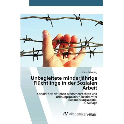 Unbegleitete minderjährige Flüchtlinge in der Sozialen Arbeit, Taschenbuch von Enno Schöning, AV Akademikerverlag, 978-620-8-85667-0