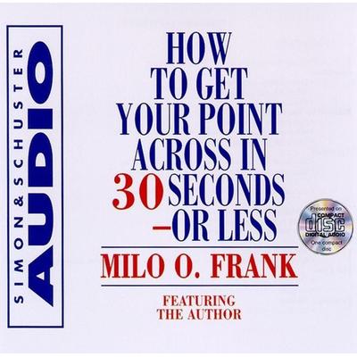 How to Get Your Point Across in 30 Seconds or Less - Milo O. Frank, CD, 9780671581916