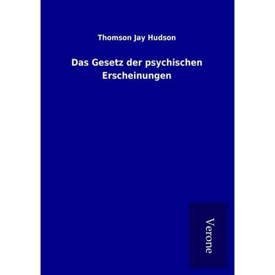 Das Gesetz der psychischen Erscheinungen, Taschenbuch von Thomson Jay Hudson, BoD - Books on Demand