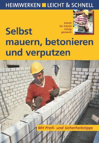 Max Direktor - Selbst mauern, betonieren und verputzen: Heimwerken leicht & schnell - Preis vom 19.10.2026 19:33:35 h