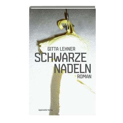 Schwarze Nadeln, Gebundene Ausgabe von Gitta Lehner, Lehner, Gitta, 978-3-907390-15-3