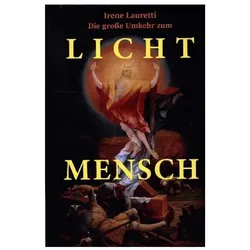 Die grosse Umkehr zum Licht-Mensch, Ratgeber von Irene Lauretti