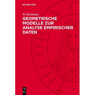 Geometrische Modelle zur Analyse empirischer Daten, Gebundene Ausgabe von W. Hartmann, De Gruyter, 978-3-11-276932-4