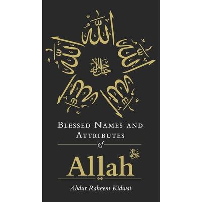Blessed Names and Attributes of Allah, Gebundene Ausgabe von Abdur Raheem Kidwai, Ingram Publishers Services, 978-1-84774-087-8
