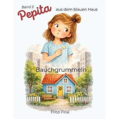 Pepita aus dem blauen Haus - Bauchgrummeln, Taschenbuch von Fritzi Fine, BoD – Books on Demand, 978-3-695-72016-3