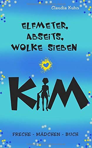 Claudia Kühn - Kim - Elfmeter, Abseits, Wolke sieben: Freche - Mädchen - Buch - Preis vom 09.10.2026 07:28:09 h