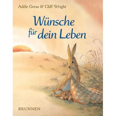 Wünsche für dein Leben, Gebundene Ausgabe von Adèle Geras, Brunnen Verlag GmbH, 978-3-7655-6694-3