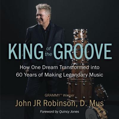King of the Groove - John JR Robinson, Audio, 9798992757316