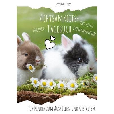 Achtsamkeitstagebuch für dich und deine Zwergkaninchen, Taschenbuch von Jessica Lütge, BoD – Books on Demand, 978-3-7534-4039-2